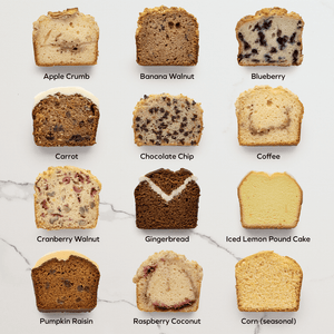 Choice of fresh baked loaves in different flavors from coffee, blueberry, to gingerbread, and more. 